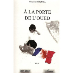 A la porte de l'Oued - Mesquida Françoise