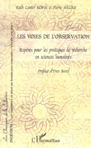 Les voies de l'observation. Repères pour les pratiques de recherche en sciences humaines - Canter Kohn Ruth ; Nègre Pierre ; Barel Yves