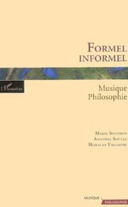 Formel/Informel : musique-philosophie - Solomos Makis ; Soulez Antonia ; Vaggione Horacio