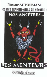 Contes traditionnels de Mayotte : Nos ancêtres... les menteurs - Attoumani Nassur