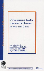 Développement durable et devenir de l'homme. Un enjeu pour la paix - Del Rey Marie-José
