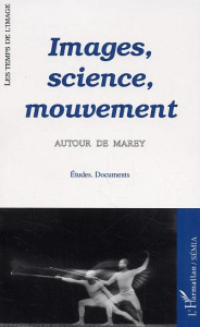 Images, science, mouvement autour de Marey - Berthoz Alain