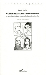 Conversations francophones. A la recherche d'une communication interculturelle - Berrier Astrid