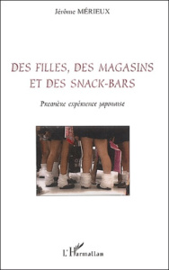 Des filles, des magasins et des snack-bars. Première expérience japonaise - Mérieux Jérôme