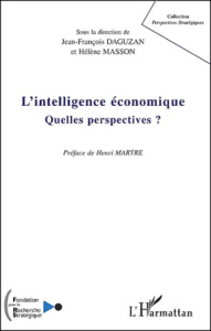 L'intelligence économique. Quelles perspectives ? - Daguzan Jean-François ; Masson Hélène ; Martre Hen
