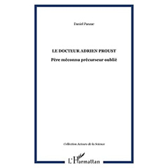 Le docteur Adrien Proust. Père méconnu, précurseur oublié - Panzac Daniel