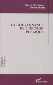 La gouvernance de l'opinion publique. Actes des 5èmes Entretiens de l'IEP de Grenoble, 2-3 mai 2000 - Bréchon Pierre