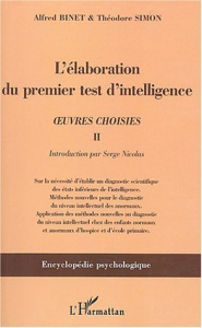 L'élaboration du premier test d'intelligence (1904-1905). Oeuvres choisies Tome 2 - Binet Alfred ; Simon Théodore ; Nicolas Serge