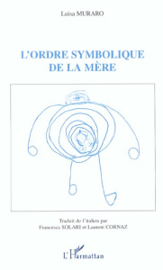 L'ordre symbolique de la mère - Muraro Luisa ; Cornaz Laurent ; Solari Francesca