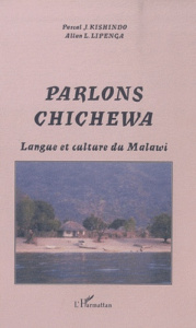 Parlons chichewa. Langue et culture du Malawi - Kishindo Pascal ; Lipenga Allan