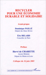 Recycler pour une économie durable et solidaire. Colloque du 16 juin 2003 - Charette Hervé de ; Paillé Dominique ; Helard Eric