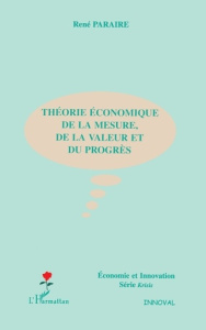 Théorie économique de la mesure, de la valeur et du progrès - Paraire René
