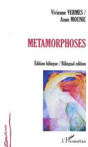 Métamorphoses - Vermes Vivienne ; Mounic Anne