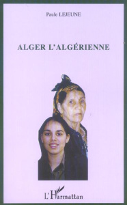 Alger l'algérienne - Lejeune Paule