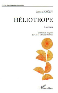 Héliotrope - Krudy Gyula ; Folinais Anne-Christine