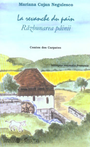 La revanche du pain. Contes des Carpates, édition bilingue français-roumain - Cojan-Negulesco Mariana ; Morizot Elisabeth