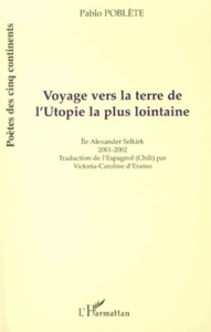 Voyage vers la terre de l'utopie la plus lointaine (île Alexander Selkirk). Edition bilingue françai - Poblète Pablo