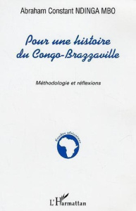 Pour une histoire du Congo-Brazzaville : méthodologie et réflexions - Ndinga Mbo Abraham Constant