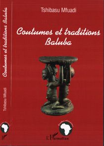 Coutumes et traditions baluba - Mfuadi Tshibasu