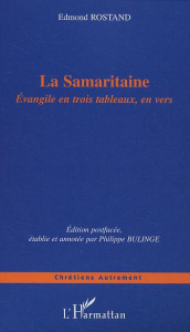 La Samaritaine. Evangile en trois tableaux, en vers - Rostand Edmond ; Bulinge Philippe