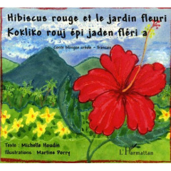 Hibiscus rouge et jardin fleuri. Edition bilingue français-créole - Houdin Michelle
