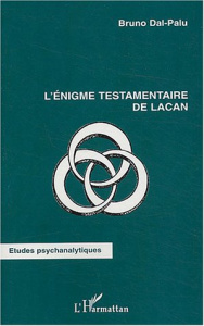 L'énigme testamentaire de Lacan - Dal-Palu Bruno
