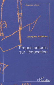 Propos actuels sur l'éducation. Contribution à l'éducation des adultes - Ardoino Jacques