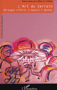 L'art du terrain. Mélanges offerts à Howard S. Becker - Blanc Alain ; Pessin Alain