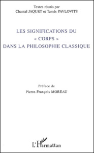 Les significations du "corps" dans la philosophie classique - Jaquet Chantal ; Pavlovits Tamas ; Moreau Pierre-F
