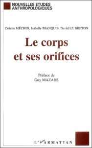 Le corps et ses orifices - Méchin Colette ; Bianquis Isabelle ; Le Breton Dav