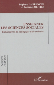 Enseigner les sciences sociales. Expériences de pédagogie universitaire - La Branche Stéphane ; Olivier Lawrence