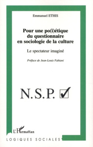 Pour une po(ï)étique du questionnaire en sociologie de la culture. Le spectateur imaginé - Ethis Emmanuel ; Fabiani Jean-Louis