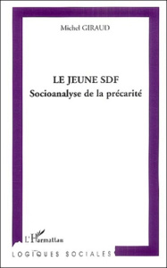 Le jeune SDF. Socioanalyse de la précarité - Giraud Michel