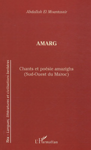 Amarg. Chants et poésie amazighs (Sud-Ouest du Maroc), Edition bilingue français-arabe - El Mountassir Abdallah