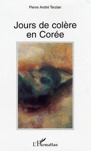 Jours de colère en Corée - Terzian Pierre
