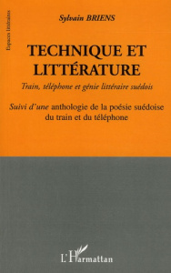 Technique et littérature. Train, téléphone et génie littéraire suédois - Briens Sylvain