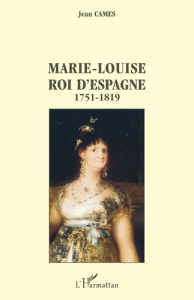 Marie-Louise, roi d'Espagne, 1751-1819 - Cames Jean