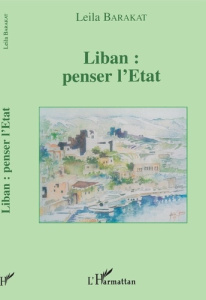 LIBAN PENSER L'ETAT - BARAKAT LEILA