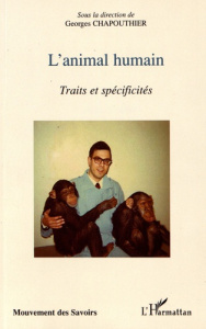 L'animal humain. Traits et spécificités - Chapouthier Georges