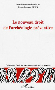 Le nouveau droit de l'archéologie préventive - Dreyfus Jean-David ; De Crouy-Chanel Emmanuel ; Fr