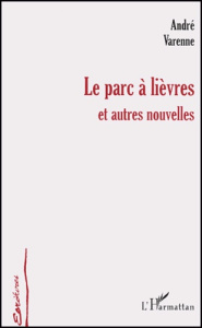 Le parc à lièvres et autres nouvelles - Varenne André