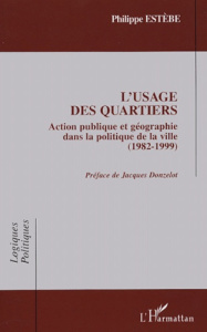 L'usage des quartiers. Action publique et géographie dans la politique de la ville (1982-1999) - ESTEBE PHILIPPE