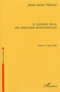 Le contrôle fiscal des opérations internationales - Thomas Jérôme NIrmal ; Gest Guy