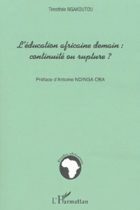L'éducation africaine demain : continuité ou rupture ? - Ngakoutou Timothée ; Oba Ndinga