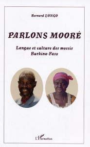 Parlons mooré. Langue et culture des mossis, Burkina-Faso - Zongo Bernard
