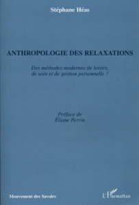 Anthropologie des relaxations - Héas Stéphane ; Perrin Eliane