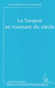 La Turquie au tournant du siècle - Kazancigil Ali