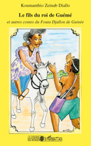 Le fils du roi de Guémé et autres contes du Fouta Djallon en Guinée. - Diallo Koumanthio Zeinab