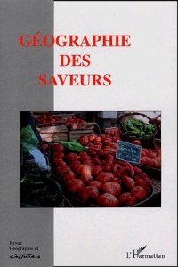 Géographie et Cultures N° 50, été 2004 : Géographie des saveurs - Dupont Louis ; Fumey Gilles
