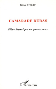 Camarade Duras - Streiff Gérard